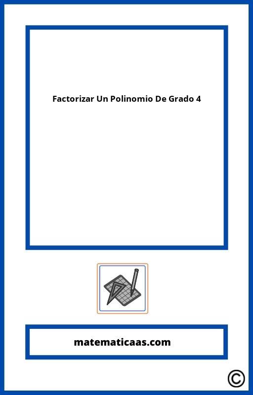 Como Factorizar Un Polinomio De Grado 4