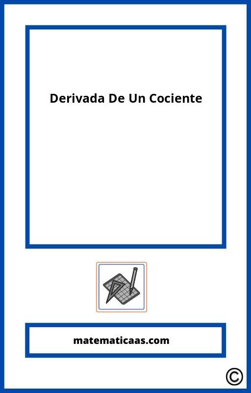 Derivada De Un Cociente Ejercicios Resueltos