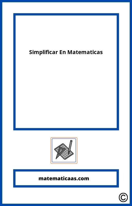Que Es Simplificar En Matematicas 】 2024